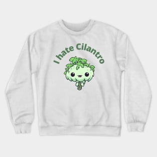 I hate Cilantro Crewneck Sweatshirt